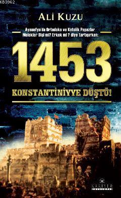 1453 Konstantiniyye Düştü | Ali Kuzu | Kariyer Yayınları