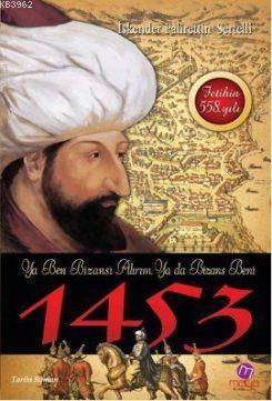 1453: Ya Ben Bizans'ı Alırım Ya da Bizans Beni | İskender Fahrettin Se