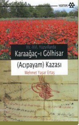 15-16. Yüzyıllarda Karaağaç-ı Gölhisar (Acıpayam) Kazası | Mehmet Yaşa