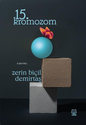 15. Kromozom | Zerin Biçil Demirtaş | Luna Yayınları