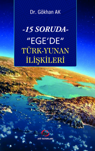 15 Soruda- "Ege'de" Türk-Yunan İlişkileri | Gökhan Ak | Akademi Titiz 