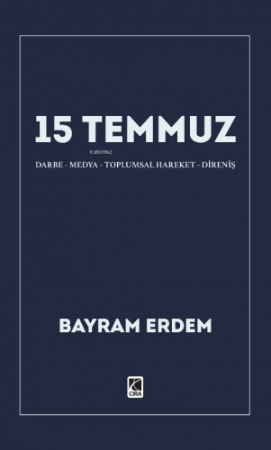 15 Temmuz ;Darbe-Medya-Toplumsal Hareket-Direniş | Bayram Erdem | Çıra