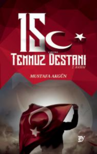 15 Temmuz Destanı | Mustafa Akgün | Ey Yayınları