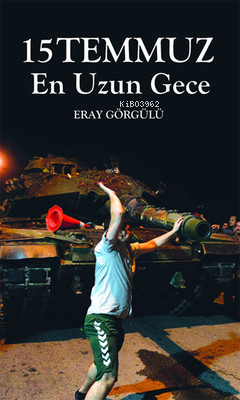 15 Temmuz - En Uzun Gece | Eray Görgülü | Pusula Yayınevi (Ankara)