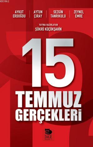 15 Temmuz Gerçekleri | Aytun Çıray | İmge Kitabevi Yayınları