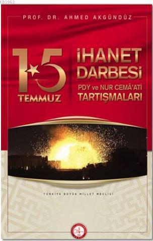 15 Temmuz İhanet Darbesi; PDY ve Nur Cemaati Tartışmaları | Ahmed Akgü