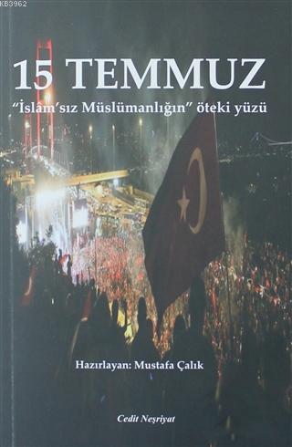 15 Temmuz; İslam'sız Müslümanlığın Öteki Yüzü | Mustafa Çalık | Cedit 