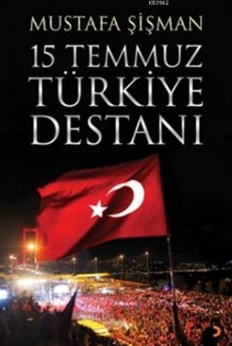 15 Temmuz Türkiye Destanı | Mustafa Şişman | Cinius Yayınları