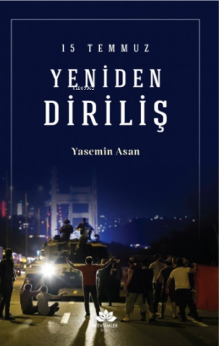 15 Temmuz Yeniden Diriliş | Yasemin Asan | Mevsimler Kitap