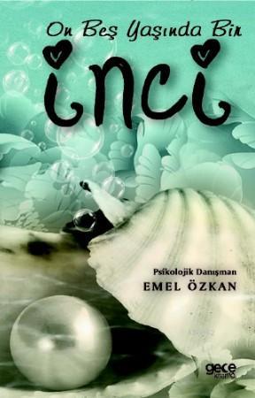 15 Yaşında Bir İnci | Emel Özkan | Gece Kitaplığı Yayınları