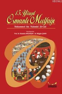 15. Yüzyıl Osmanlı Mutfağı | Muhammed Bin Mahmud Şirvani | Gökkubbe Ya