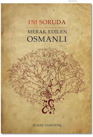 150 Soruda Merak Edilen Osmanlı | Şükrü Sarıdere | Sinada Kitap