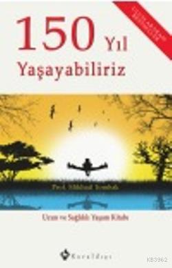 150 Yıl Yaşayabiliriz | Mikhail Tombak | Kuraldışı Yayıncılık