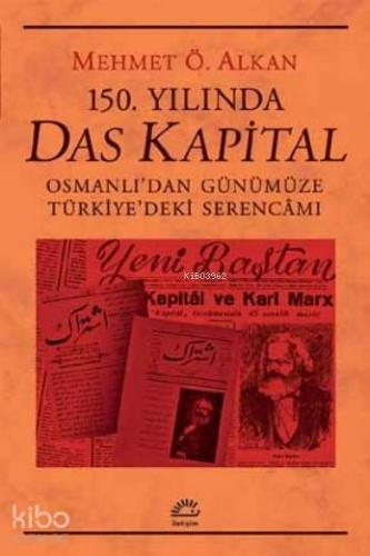 150. Yılında Das Kapital; Osmanlı'dan Günümüze Türkiye'deki Serencamı 