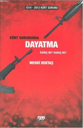 1514-2012 Kürt Sorununda Dayatma; Barış mı? Savaş mı? | Mehdi Bektaş |