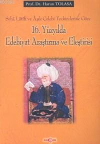 16. Yüzyılda Edebiyat Araştırma ve Eleştirisi | Harun Tolasa | Akçağ B