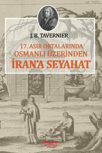 17. Asır Ortalarında Osmanlı Üzerinden İran'a Seyahat | J. B. Tavernie