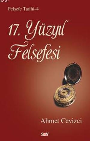 17.Yüzyıl Felsefesi | Ahmet Cevizci | Say Yayınları