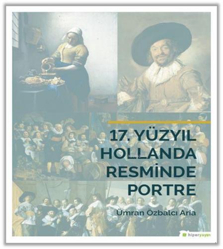 17. Yüzyıl Hollanda Resminde Portre | Ümran Özbalcı Aria | Hiper Yayın