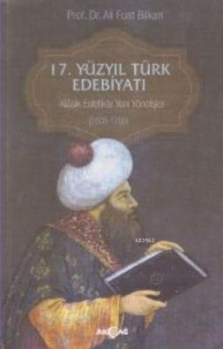 17. Yüzyıl Türk Edebiyatı; Klasik Estetikte Yeni Yönelişler (1600-1700