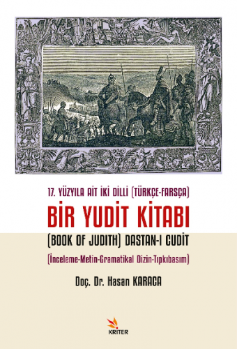 17. Yüzyıla Ait İki Dilli (Türkçe-Farsça) Bir Yudit Kitabı (Book Of Ju