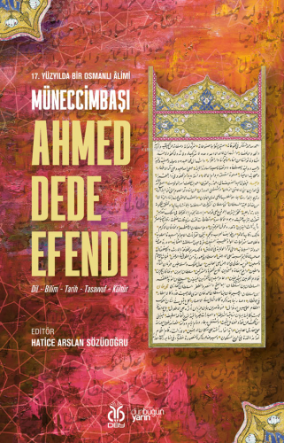 17 Yüzyılda Bir Osmanlı Âlimi Müneccimbaşı Ahmed Dede Efendi;(Dil - Bi