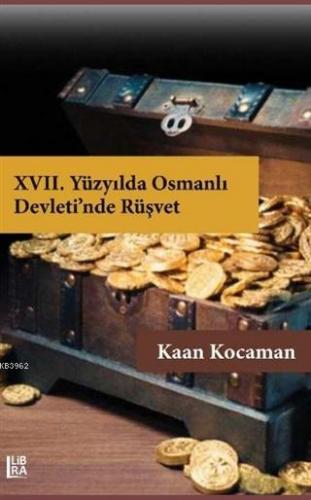 17. Yüzyılda Osmanlı Devleti'nde Rüşvet | Kaan Kocaman | Libra Kitap