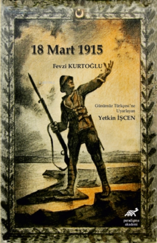 18 Mart 1915 | Fevzi Kurtoğlu | Paradigma Akademi Yayınları