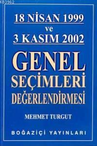 18 Nisan 1999 ve 3 Kasım 2002 Genel Seçimleri Değerlendirmesi | Mehmet