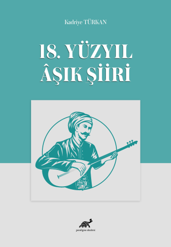 18. Yüzyıl Âşık Şiiri | Kadriye Türkan | Paradigma Akademi Yayınları