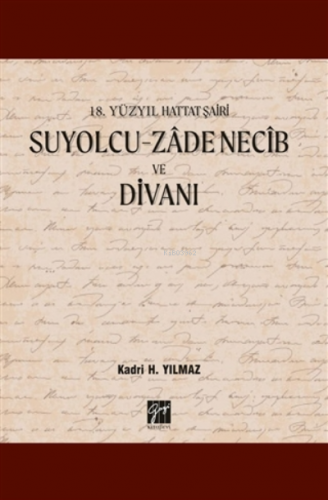 18 Yüzyıl Hattat Şairi Suyolcu-zadenecib Ve Divanı | Kadri H. Yılmaz |