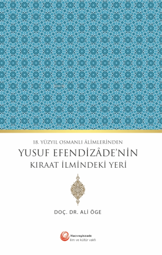 Yusuf Efendizade'nin Kıraat İlmindeki Yeri | Ali Öge | Hacıveyiszade İ