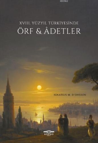 18. Yüzyıl Türkiyesinde Örf ve Adetler; XVIII. Yüzyıl Türkiyesinde Örf