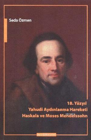 18. Yüzyıl Yahudi Aydınlanma Hareketi Haskala ve Moses Mendelssohn | S