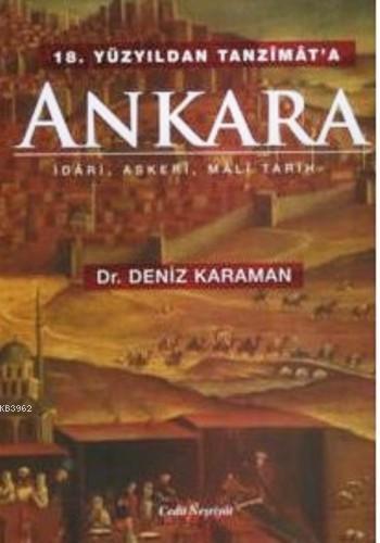 18.Yüzyıldan Tanzimat'a Ankara; İdari,Askeri,Mali Tarih | Deniz Karama