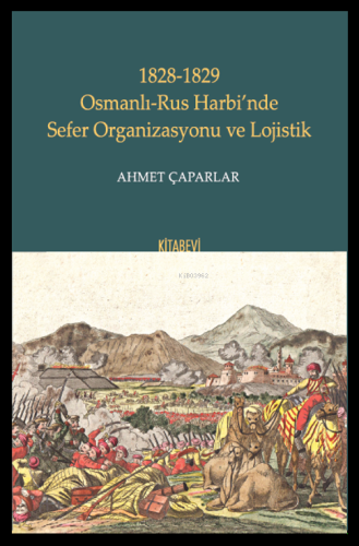 1828-1829 Osmanlı-Rus Harbi’nde Sefer Organizasyonu ve Lojistik | Ahme