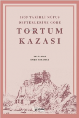 1835 Tarihli Nüfus Defterlerine Göre Tortum Kazası | Ömer Toraman | İd