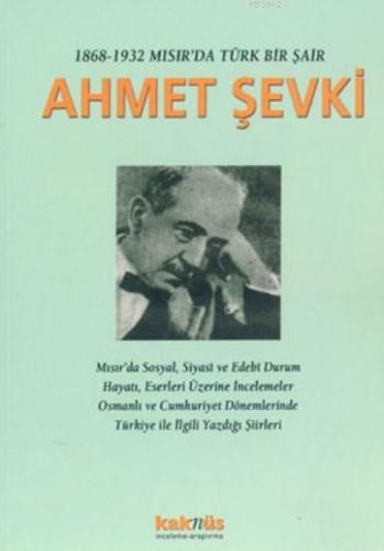 1868-1932 Mısır'da Bir Türk Şair Ahmet Şevki | Ahmet Kazım | Kaknüs Ya