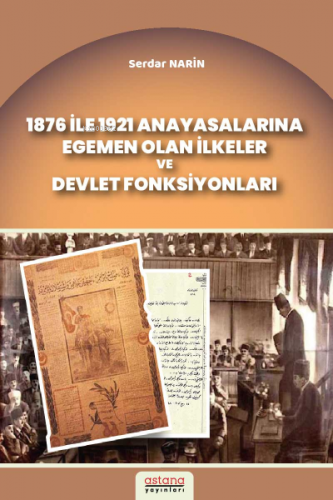 1876 İle 1921 Anayasalarına Egemen Olan İlkeler Ve Devlet Fonksiyonlar