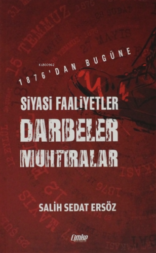 1876'dan Bugüne Siyasi Faaliyetler, Darbeler, Muhtıralar | Salih Sedat