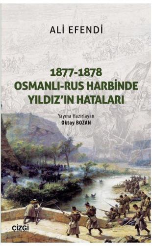 1877-1878 Osmanlı - Rus Harbinde Yıldız'ın Hataları | Basiretçi Ali Ef