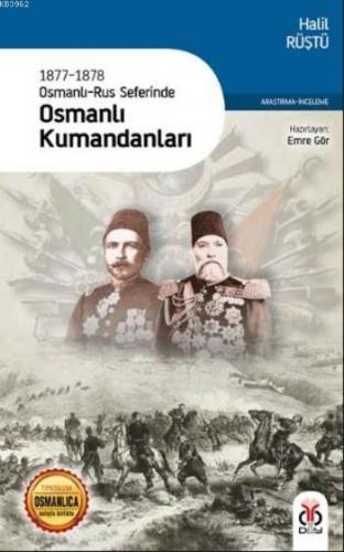 1877-1878 Osmanlı-Rus Seferinde Osmanlı Kumandanları | Halil Rüştü | D