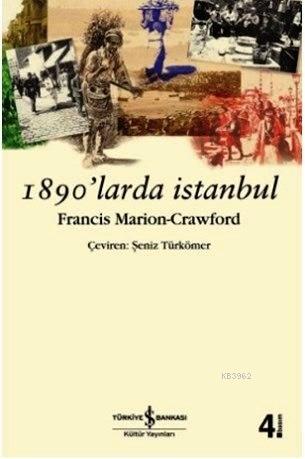 1890'larda İstanbul | Francis Marion Crawford | Türkiye İş Bankası Kül