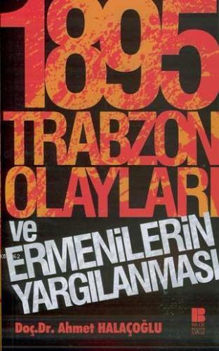 1895 Trabzon Olayları ve Ermenilerin Yargılanması | Ahmet Halaçoğlu | 