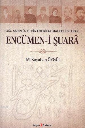 19. Asrın Özel Bir Edebiyat Mahfeli Olarak Encümen-i Şuara | M. Kayaha