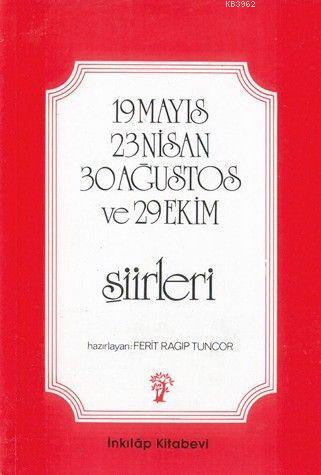 19 Mayıs-23 Nisan-30 Ağustos ve 29 Ekim Şiirleri | Ferit Ragıp Tuncor 