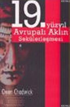 19. Yüzyıl Avrupalı Aklın Sekülerleşmesi | Owen Chadwick | Birey Yayın