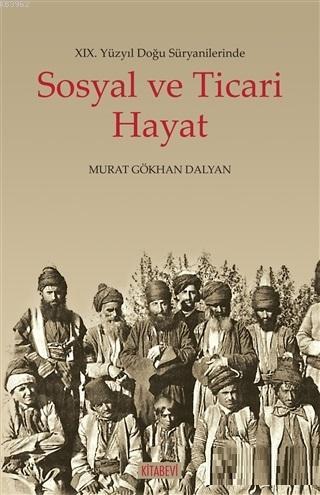 19. Yüzyıl Doğu Süryanilerinde Sosyal ve Ticari Hayat | Murat Gökhan D