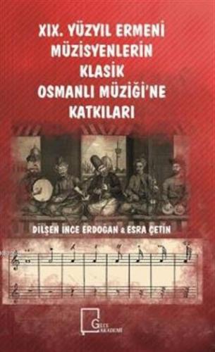 19. Yüzyıl Ermeni Müzisyenlerin Klasik Osmanlı Müziği'ne Katkıları | D