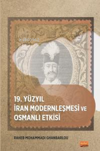 19. Yüzyıl İran Modernleşmesi ve Osmanlı Etkisi | Raheb Mohammadi Ghan